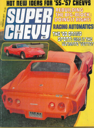 SUPER CHEVY 1977 FEB - '55-57 CHEVYS, RACING AUTOMATICS, '63 GRAND SPORT